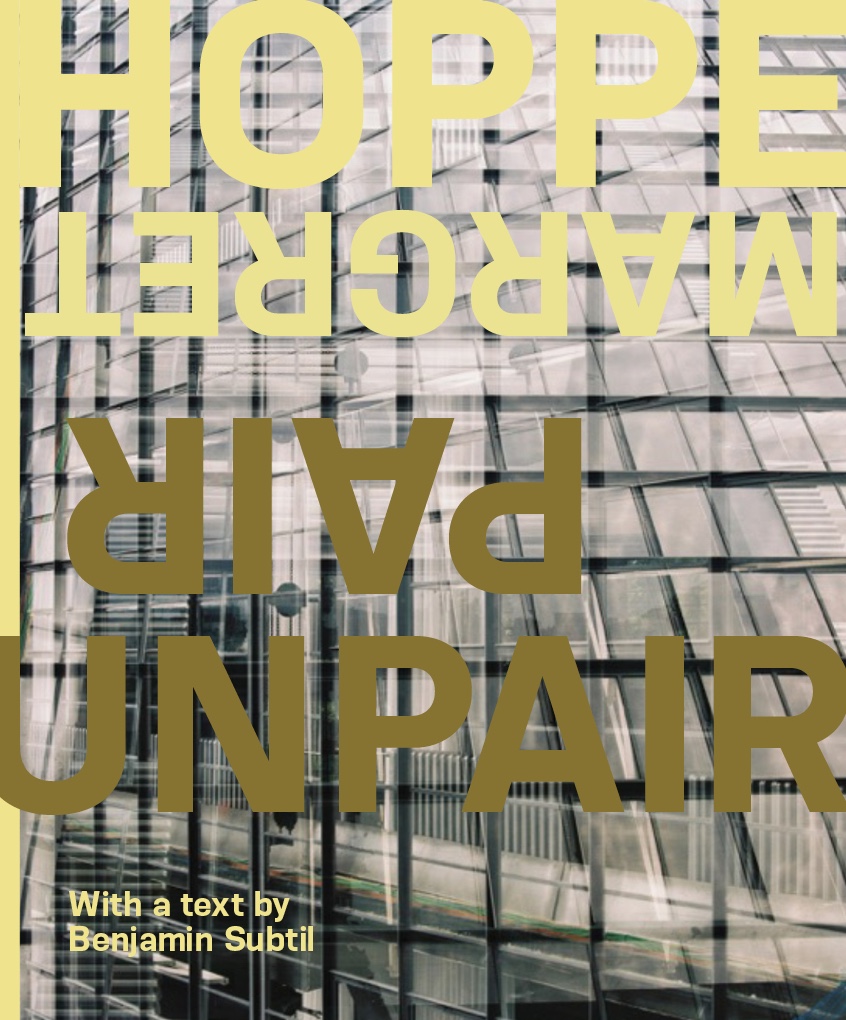 Book cover. In the background is a double-exposed photograph by Margret Hoppe of the Bauhaus's glass curtain wall façade. The title of the book, ‘Margret Hoppe. Pair Unpair,’ spans the entire format.